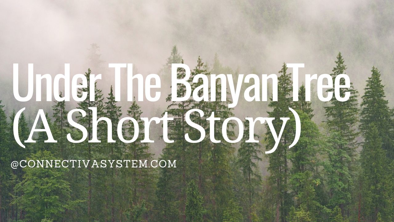 UNDER THE BANYAN 🌲 TREE