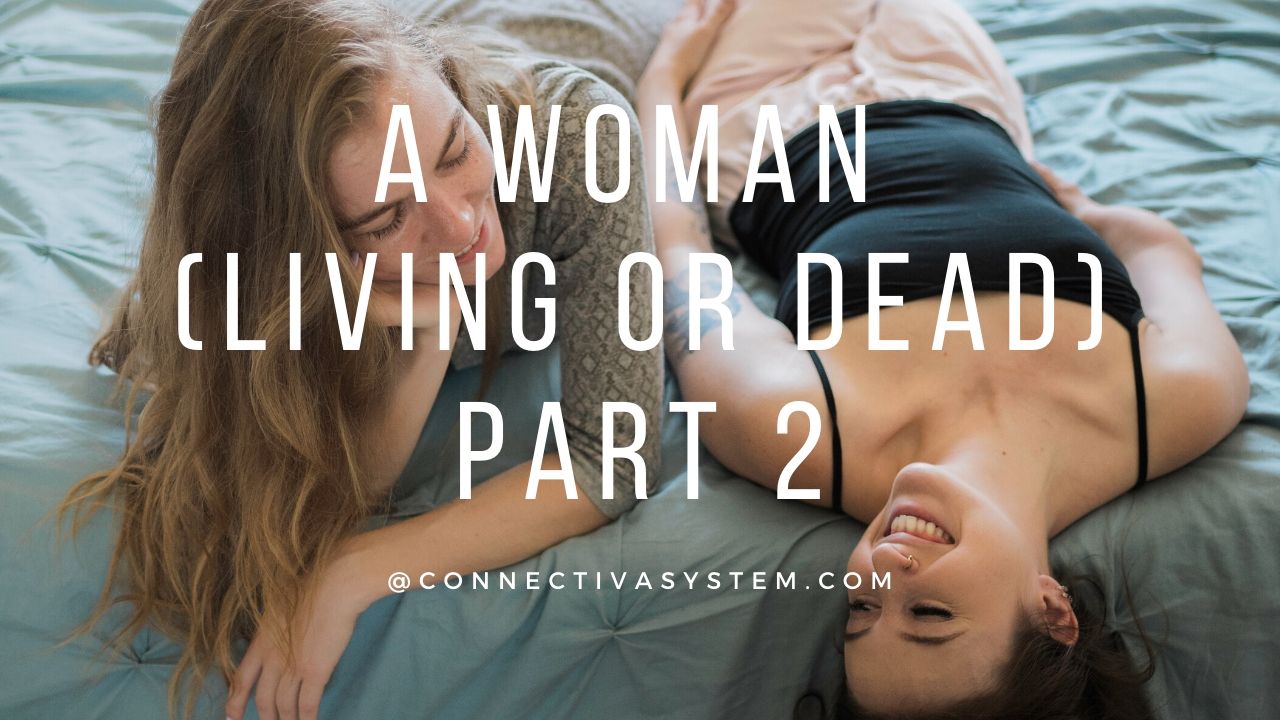 A woman living or dead Part 2