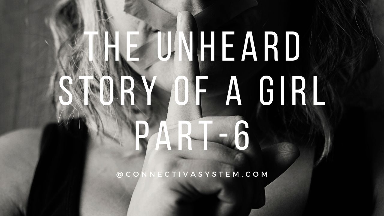 The unheard story of a girl Part 6