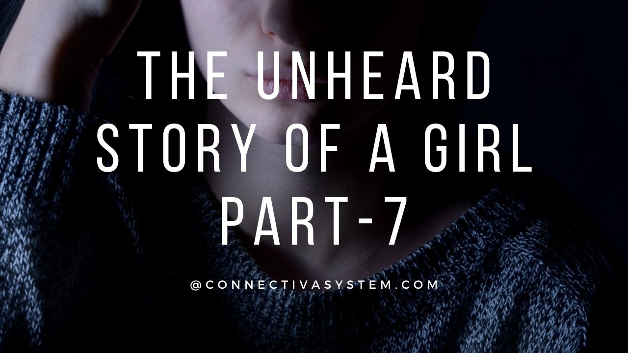 The unheard story of a girl Part 7