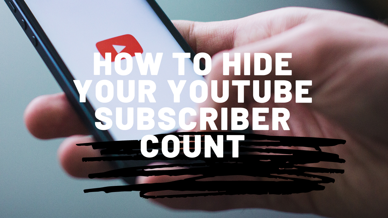 How to Hide Your YouTube Subscriber Count